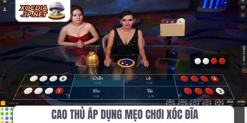 Cao thủ áp dụng mẹo chơi xóc đĩa