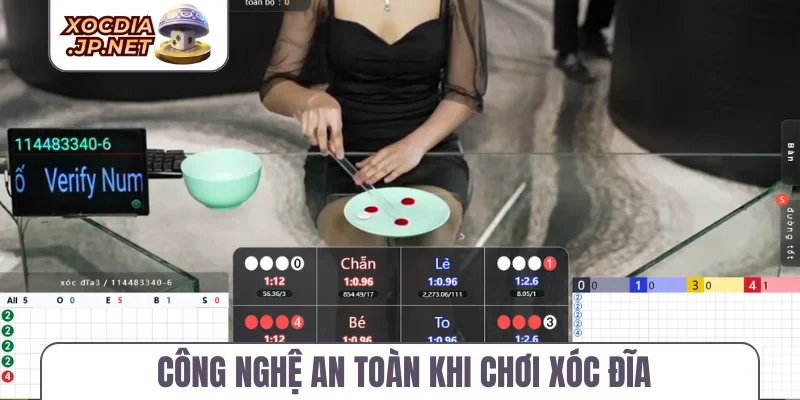Công nghệ an toàn khi chơi xóc đĩa