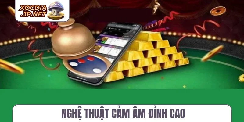 Nghệ thuật cảm âm đỉnh cao