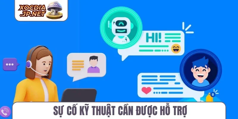 Sự cố kỹ thuật cần được hỗ trợ