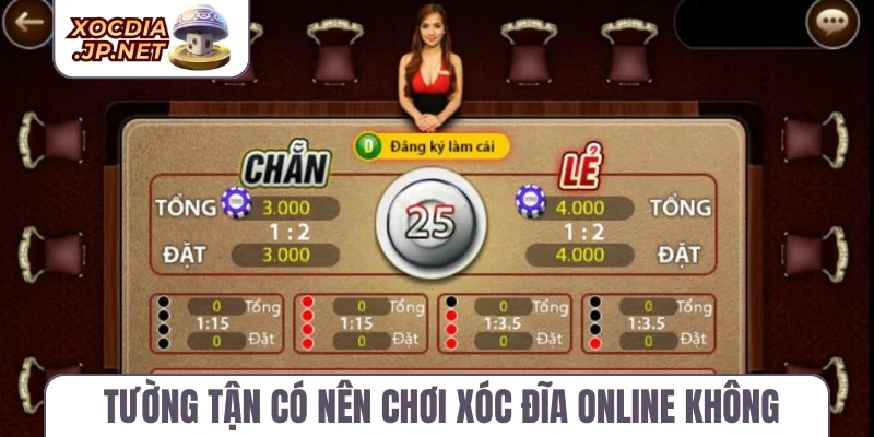 Tường tận có nên chơi xóc đĩa online không