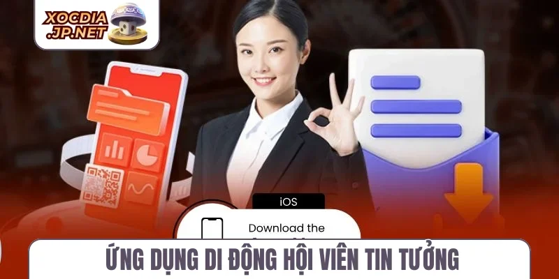 Ứng dụng di động hội viên tin tưởng